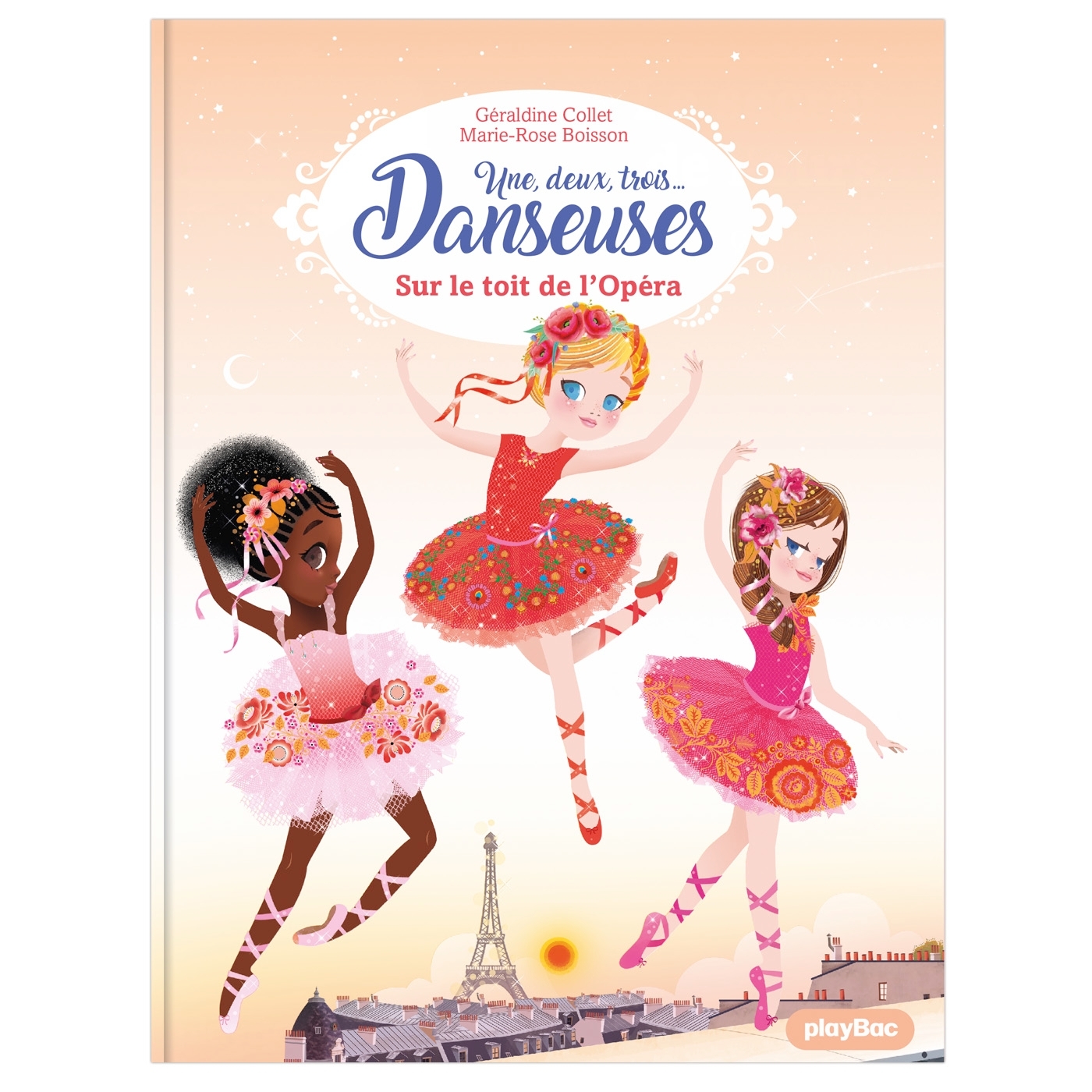 Une, deux, trois Danseuses - Sur le toit de l'Opéra - Tome 6 - Géraldine Collet - PLAY BAC