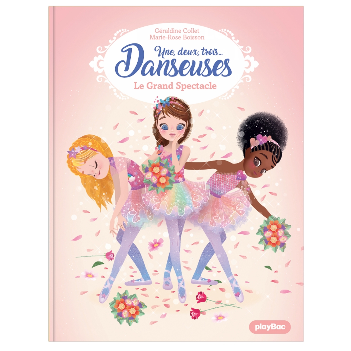 Une, deux, trois Danseuses - Le Grand Spectacle - Tome 9 - Géraldine Collet - PLAY BAC