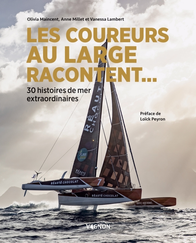 Les coureurs au large racontent... - 30 histoires de mer extraordinaires - Vanessa Lambert - VAGNON