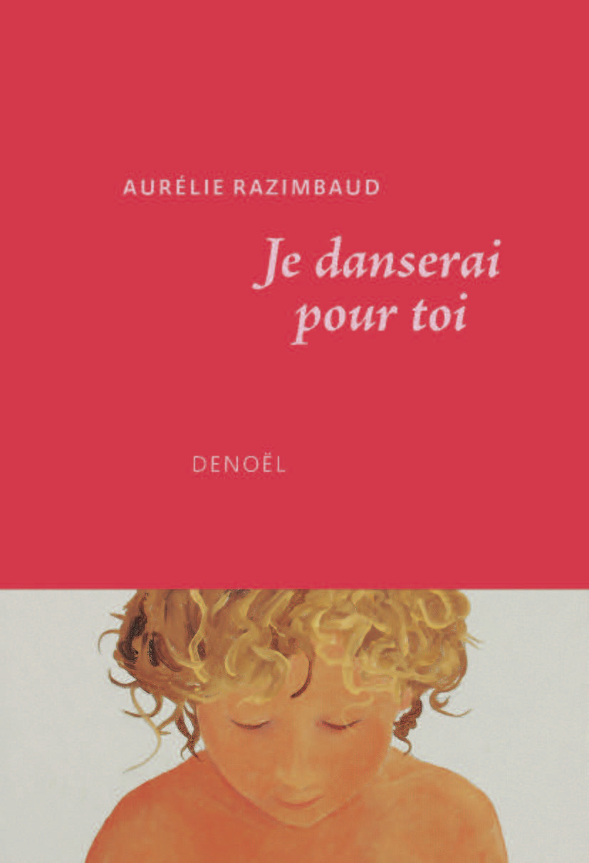 Je danserai pour toi - Aurélie Razimbaud - DENOEL