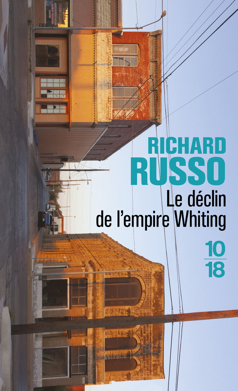 Le déclin de l'empire Whiting - Richard Russo - 10 X 18