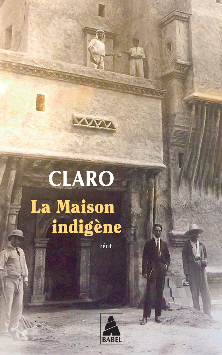 La Maison indigène -  Claro - ACTES SUD