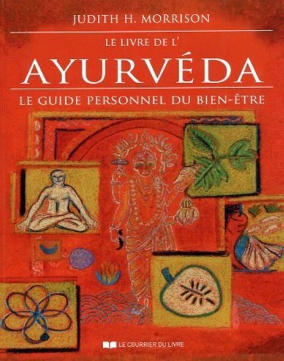 Le livre de l'Ayurveda - Le guide personnel du bien-être - J.H. Morrison - COURRIER LIVRE