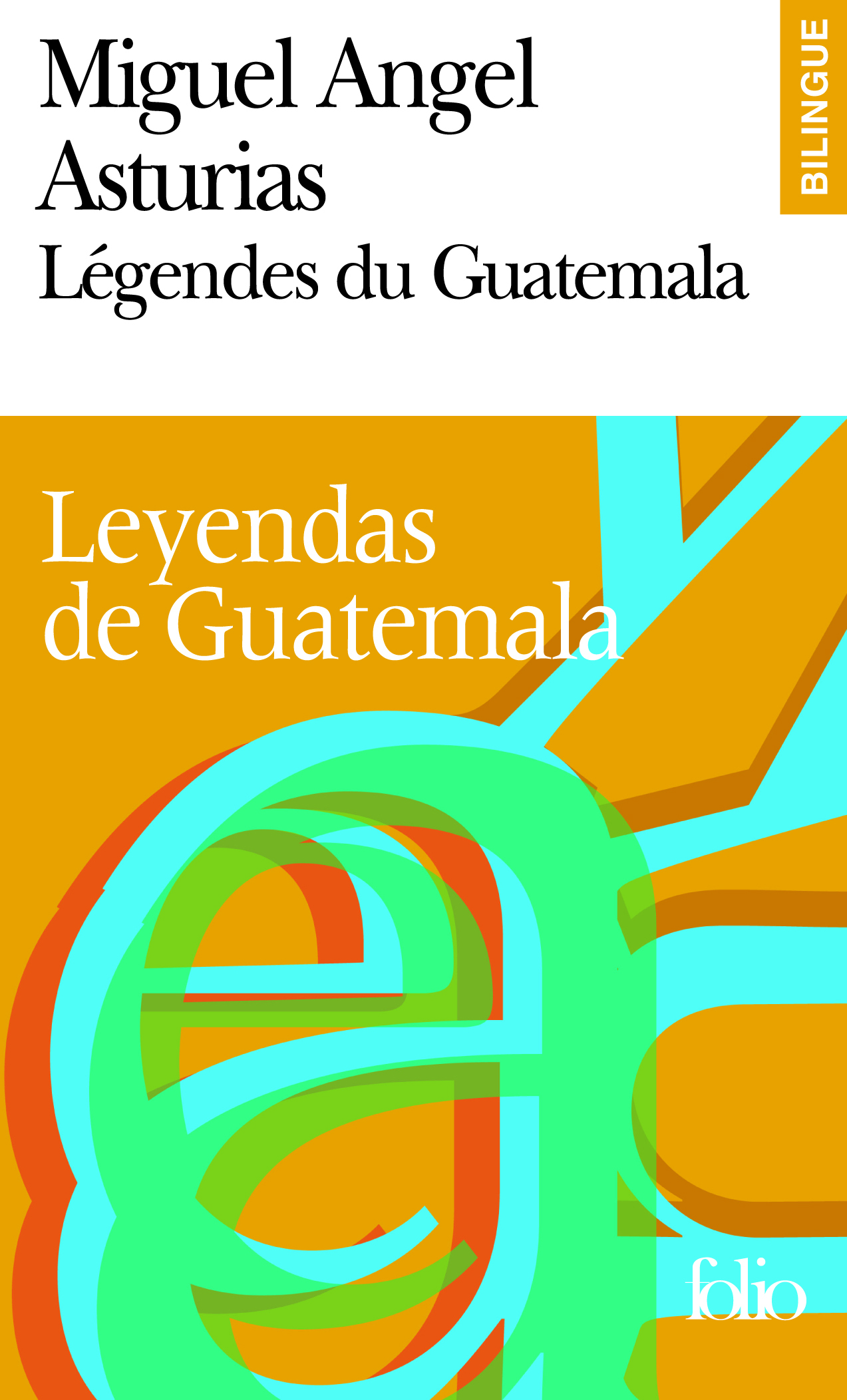 Légendes du Guatemala/Leyendas de Guatemala - Miguel Angel Asturias - FOLIO