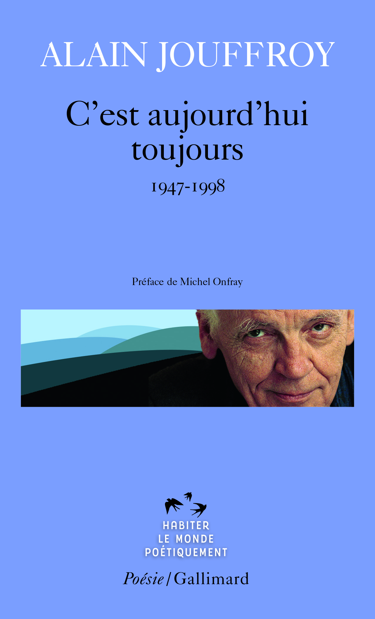 C'est aujourd'hui toujours - Alain Jouffroy - GALLIMARD