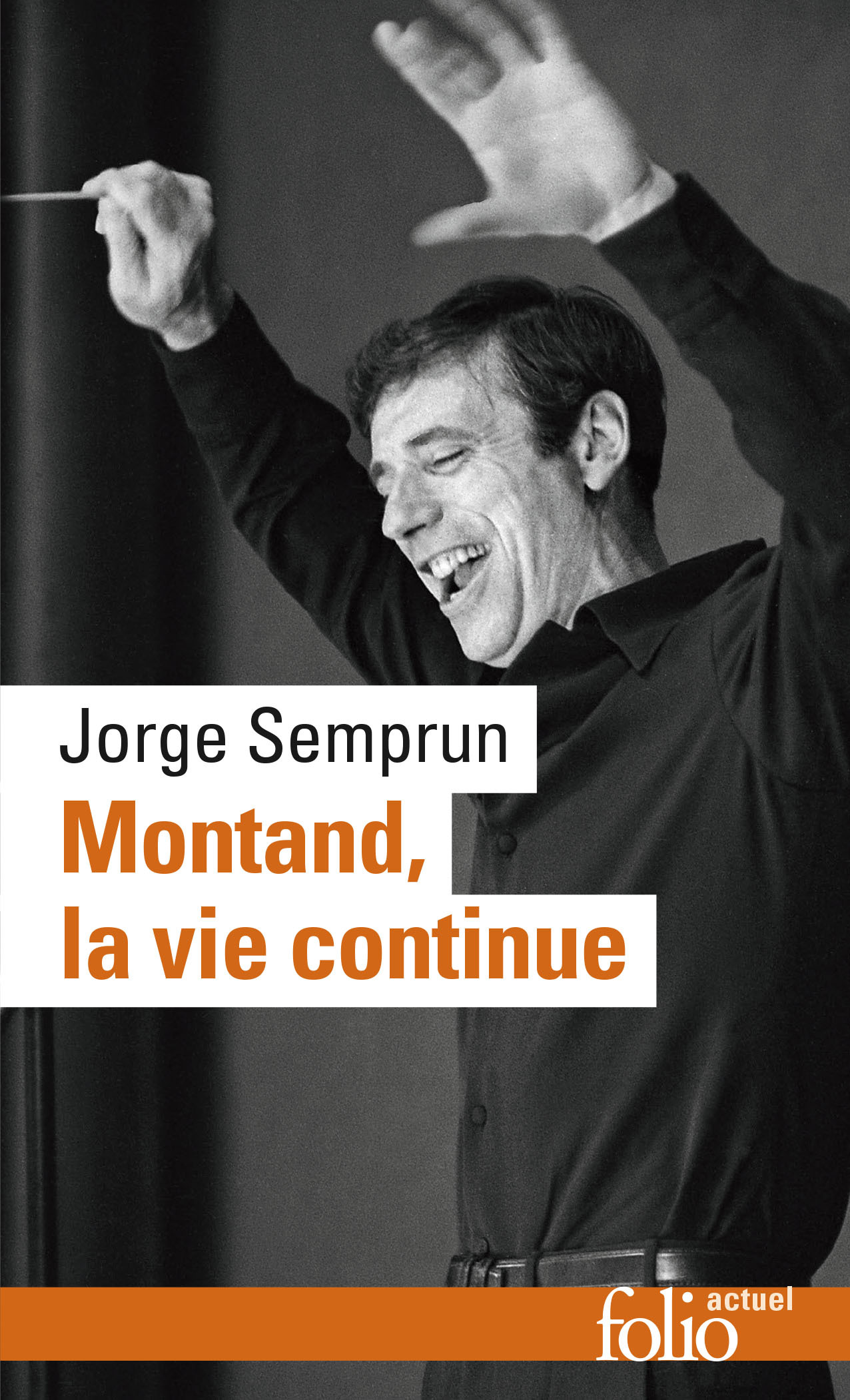 Montand, la vie continue - Jorge Semprun - FOLIO