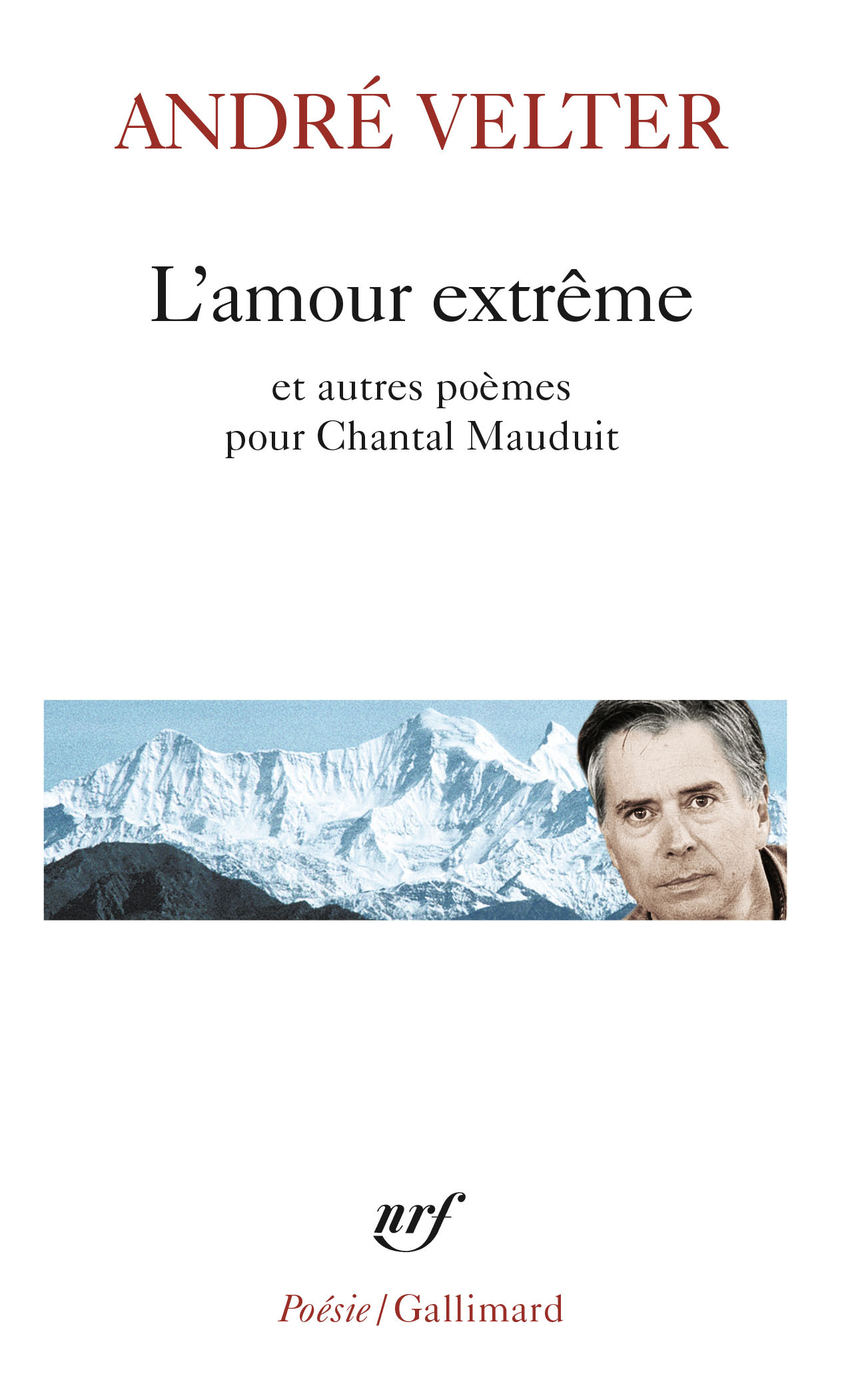 L'amour extrême/Le septième sommet/Une autre altitude - André Velter - GALLIMARD