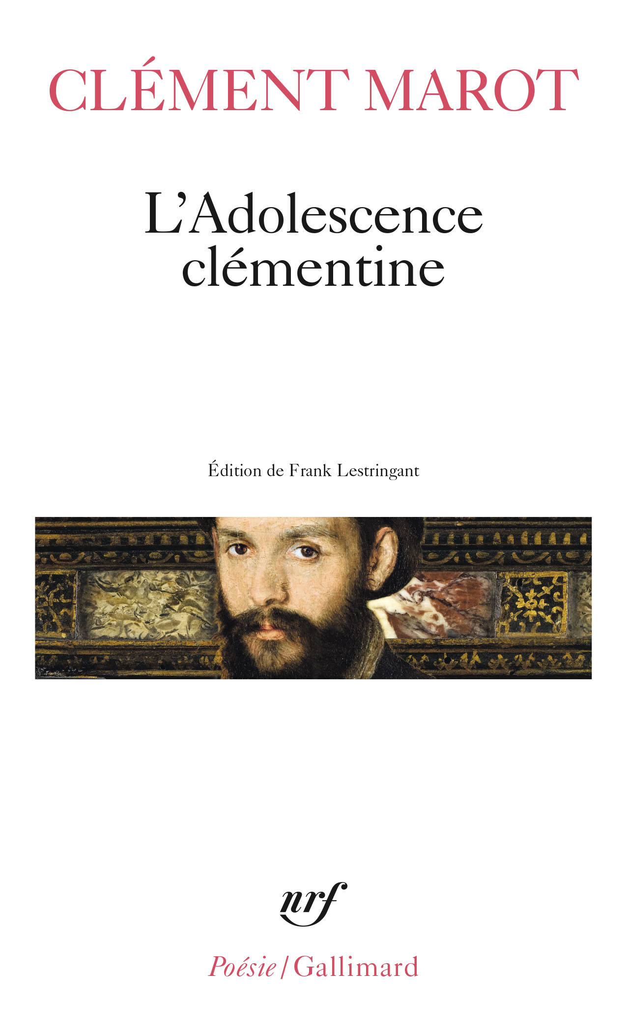 L'Adolescence clémentine / L' Enfer /Déploration de Florimond Robertet /Quatorze Psaumes - Clément Marot - GALLIMARD