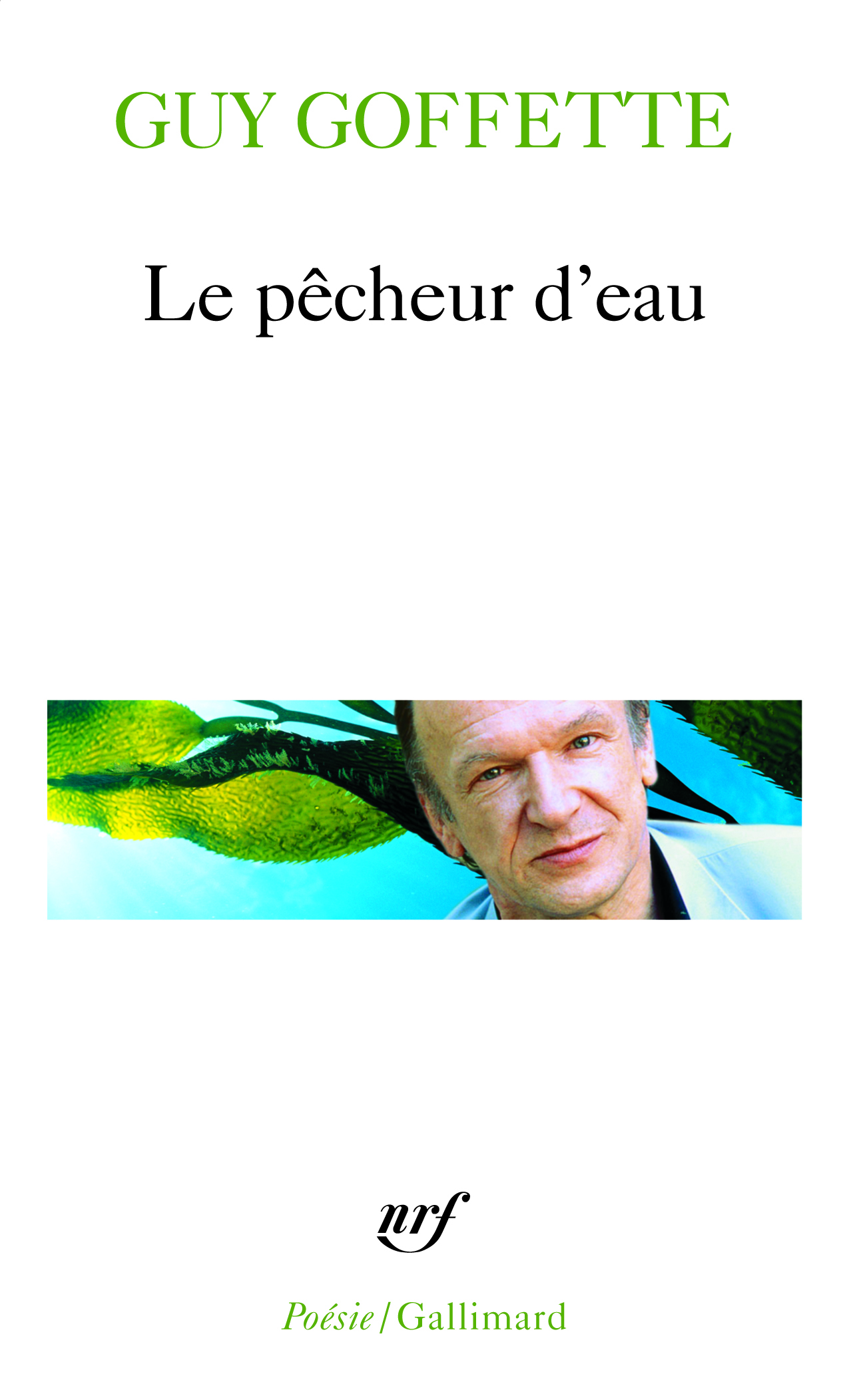 Le pêcheur d'eau - Guy Goffette - GALLIMARD