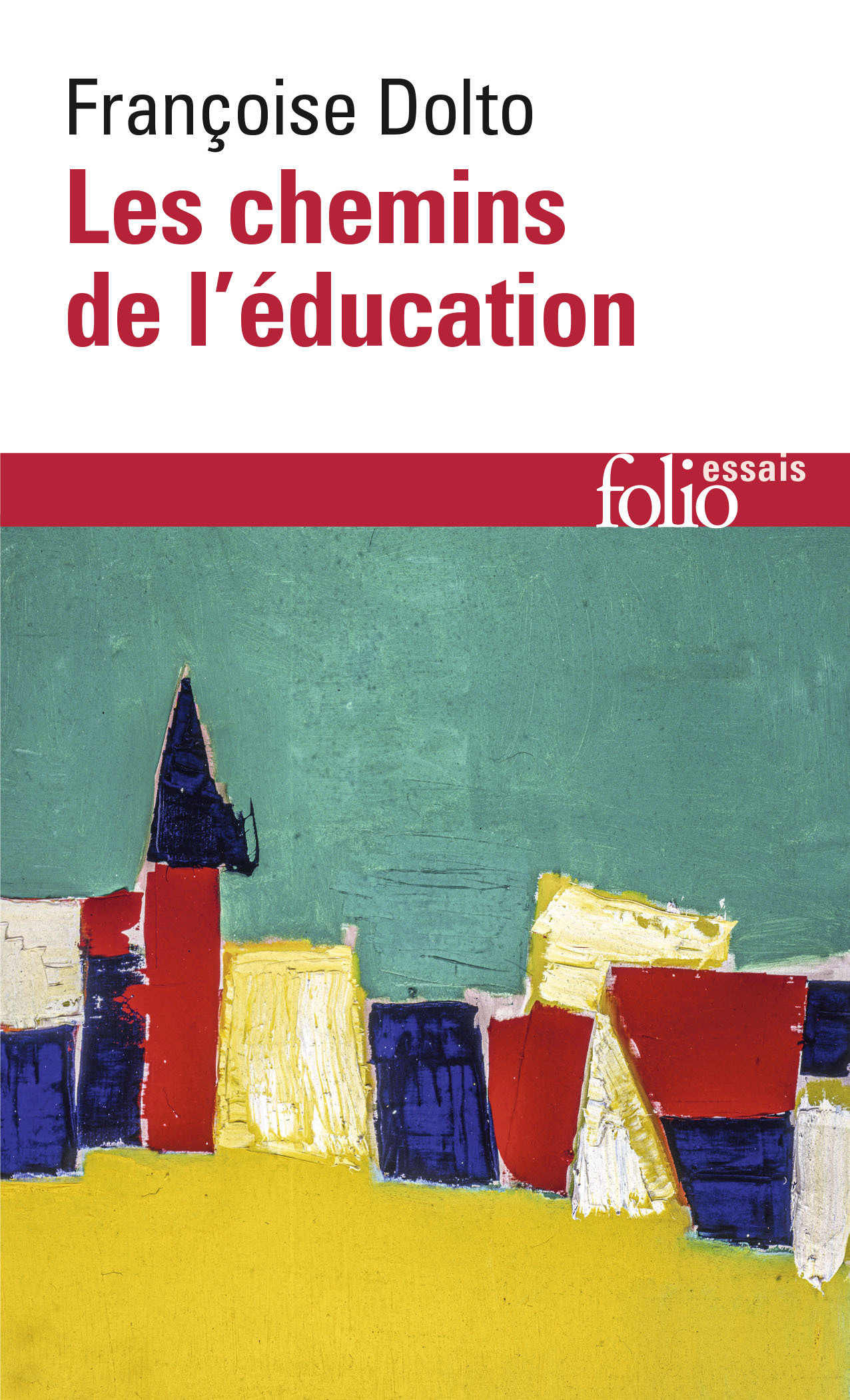 Les chemins de l'éducation - Françoise Dolto - FOLIO