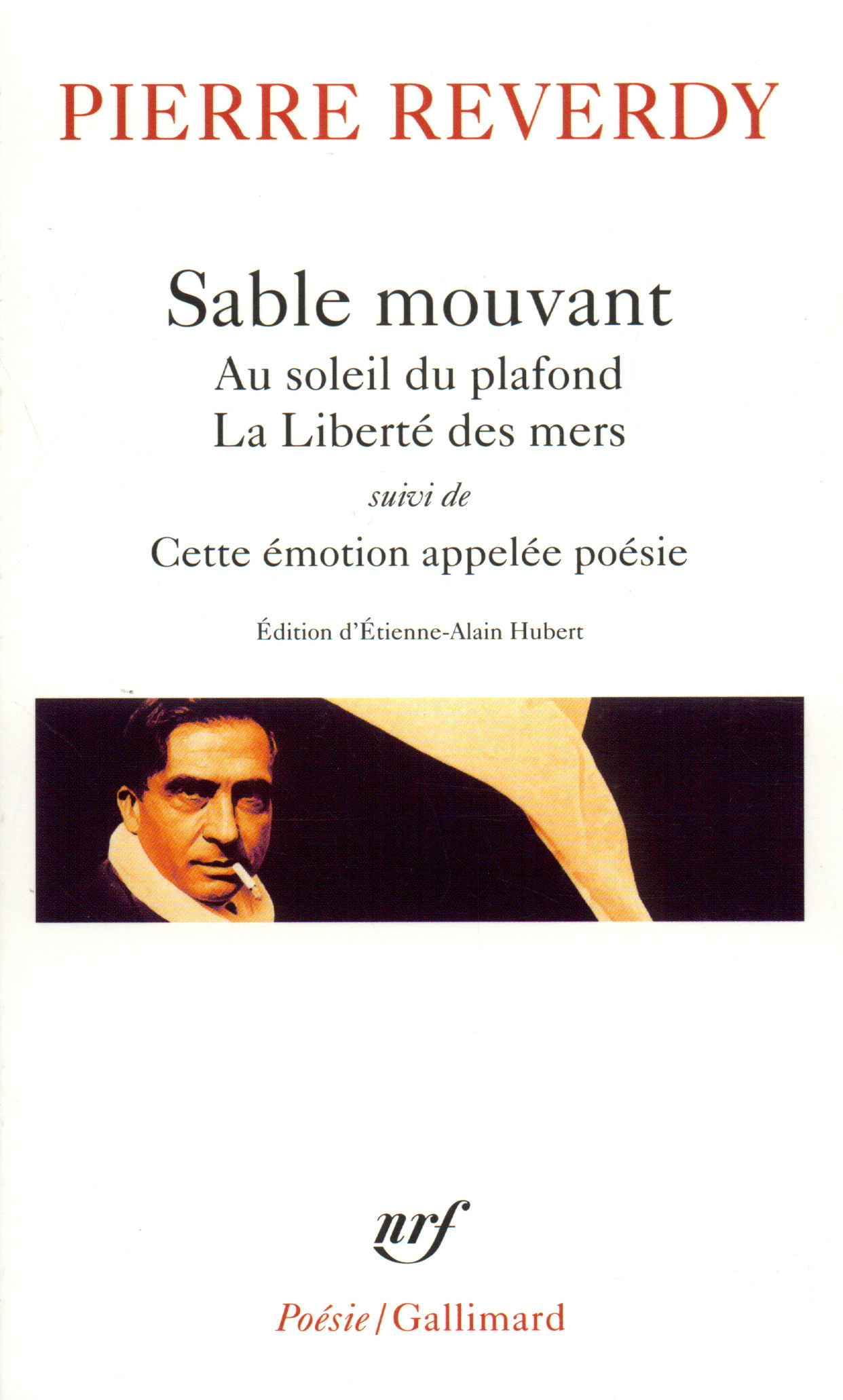 Sable mouvant/Au soleil du plafond/La Liberté des mers/Cette émotion appelée poésie - PIERRE REVERDY - GALLIMARD