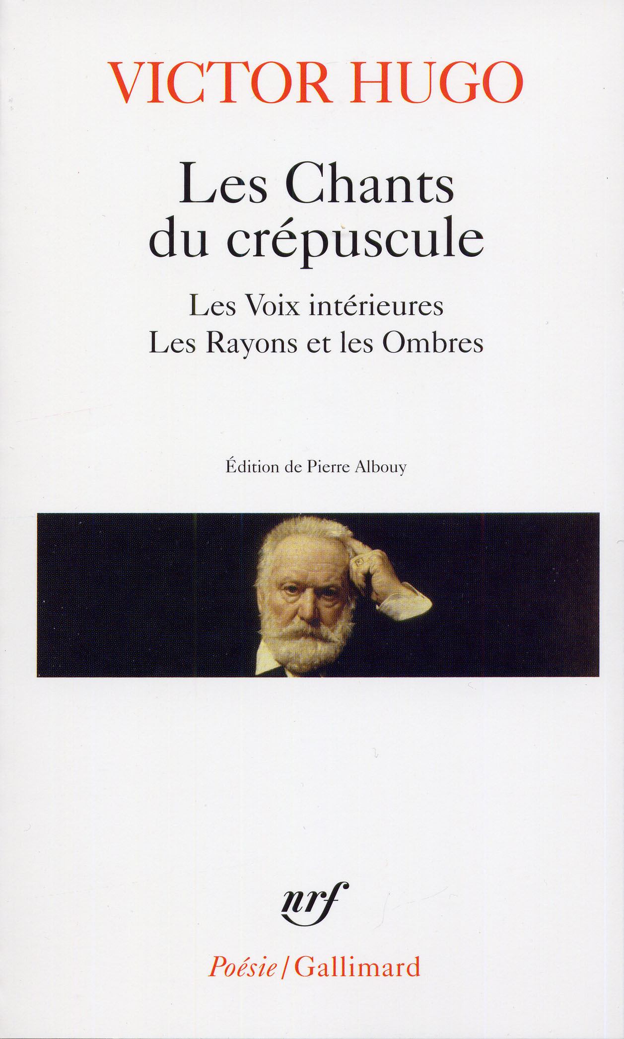 Les Chants du crépuscule - Les Voix intérieures - Les Rayons et les Ombres - Victor Hugo - GALLIMARD