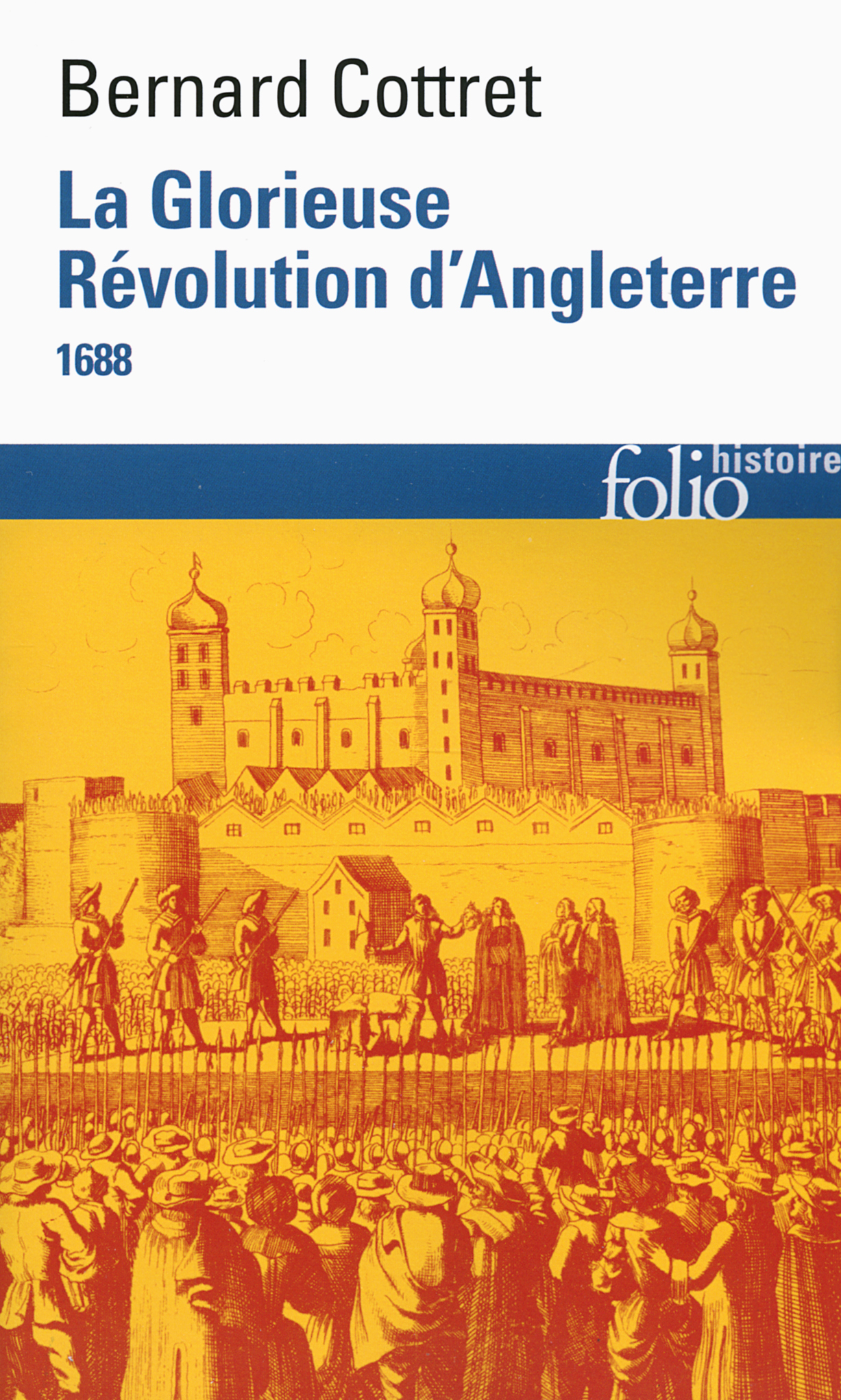 La Glorieuse Révolution d'Angleterre - Bernard Cottret - FOLIO