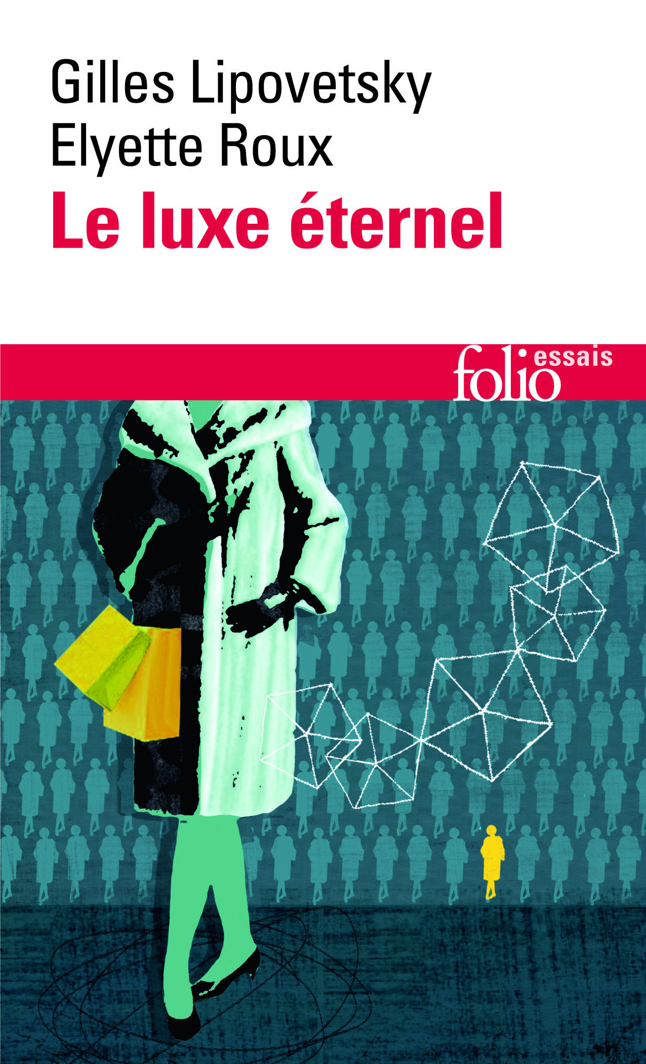 Le Luxe éternel - Gilles Lipovetsky - FOLIO