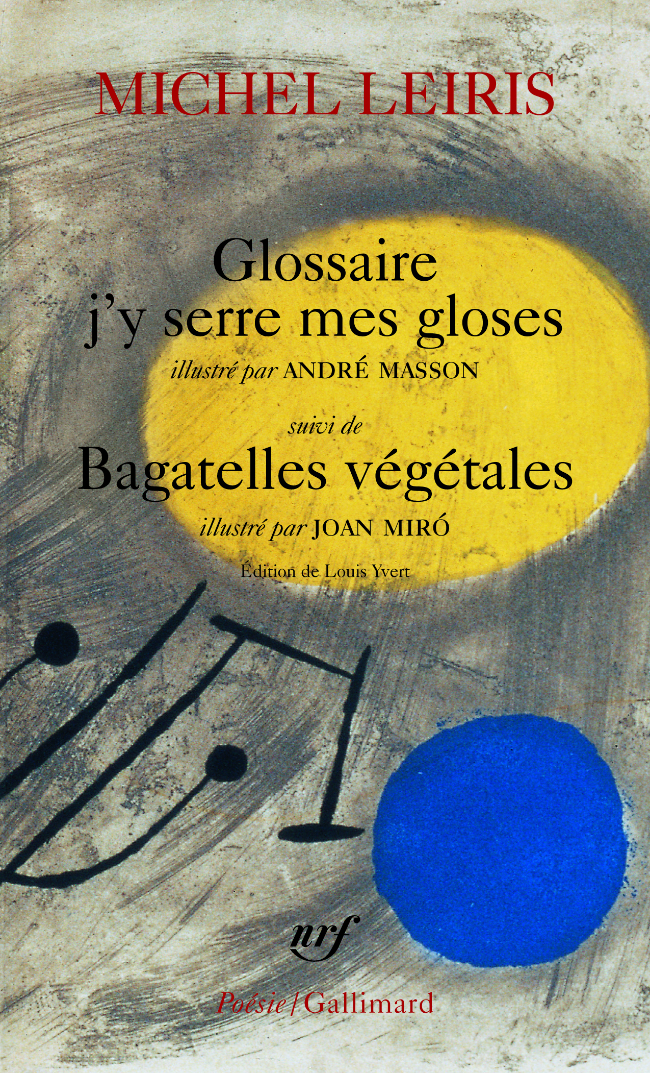 Glossaire j'y serre mes gloses / Bagatelles végétales - Michel Leiris - GALLIMARD