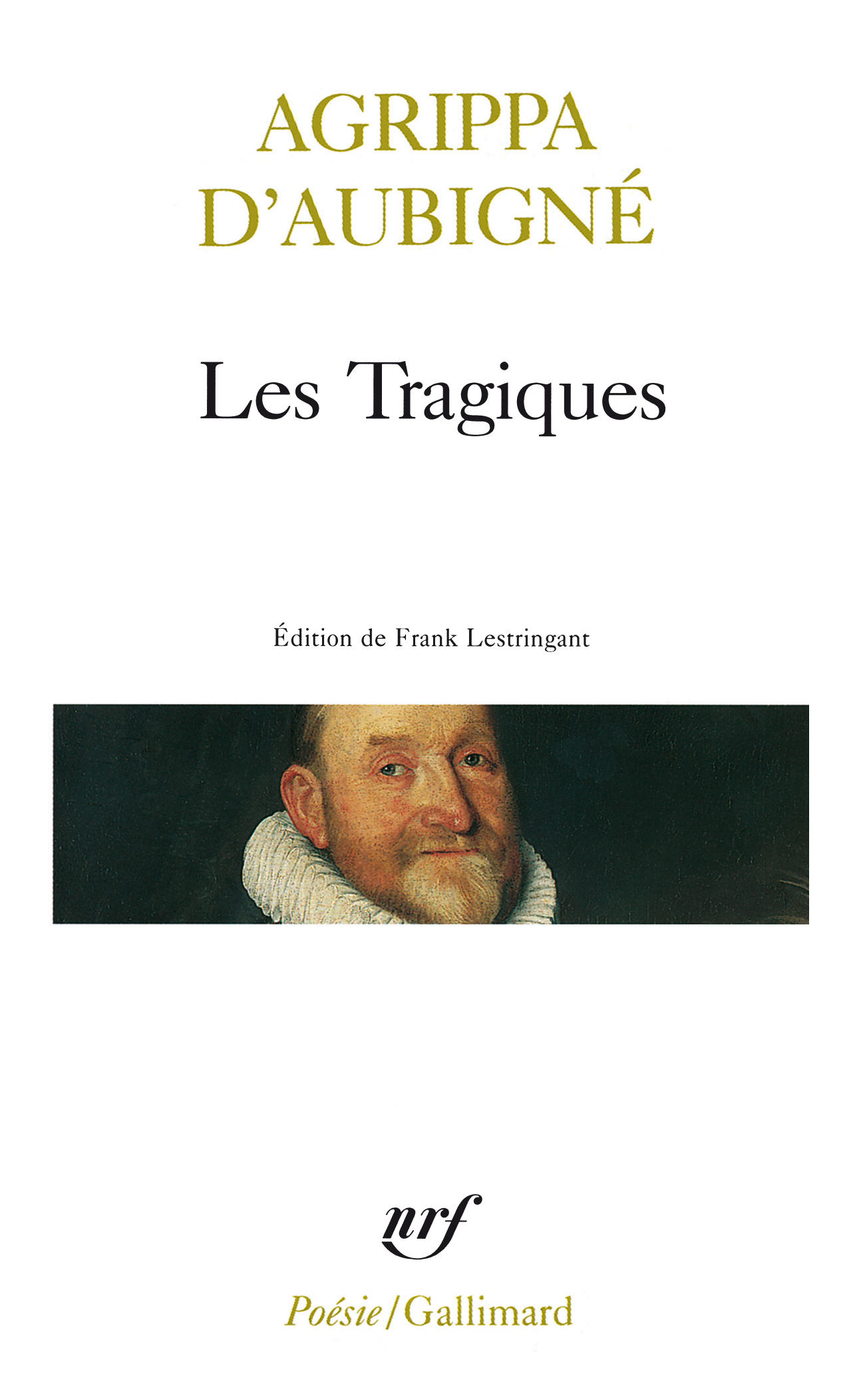 Les Tragiques - Agrippa d' Aubigné - GALLIMARD