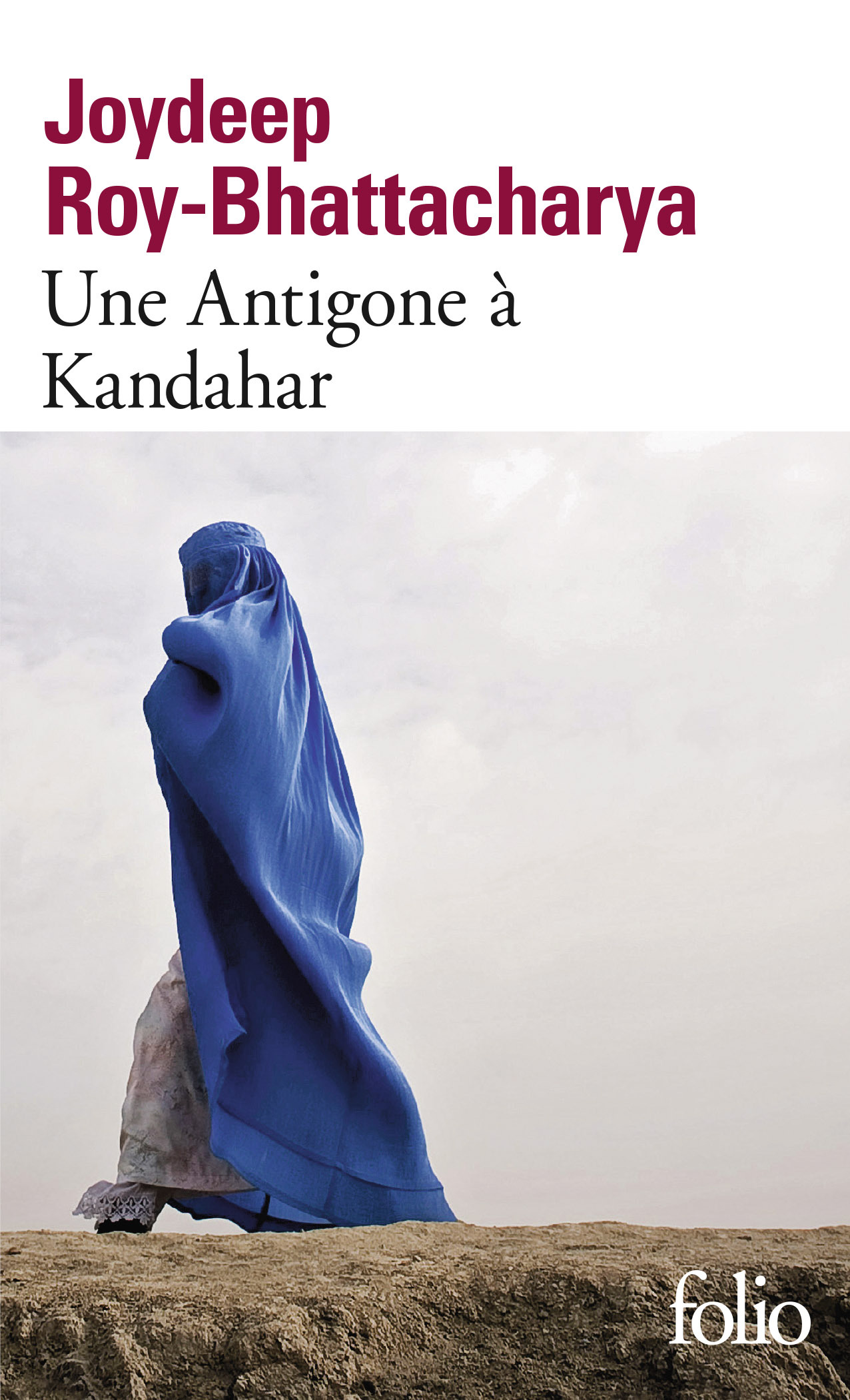 Une Antigone à Kandahar - Joydeep Roy-Bhattacharya - FOLIO