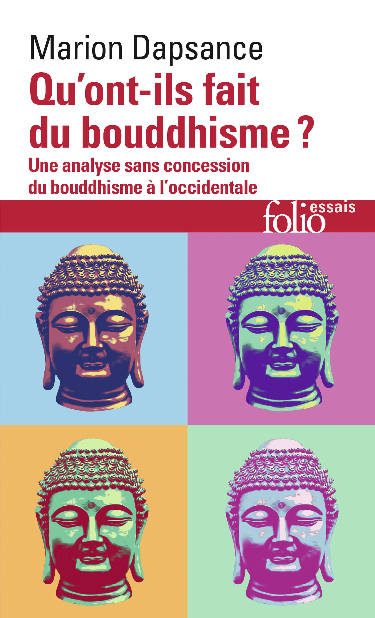 Qu'ont-ils fait du bouddhisme ? - Marion DAPSANCE - FOLIO