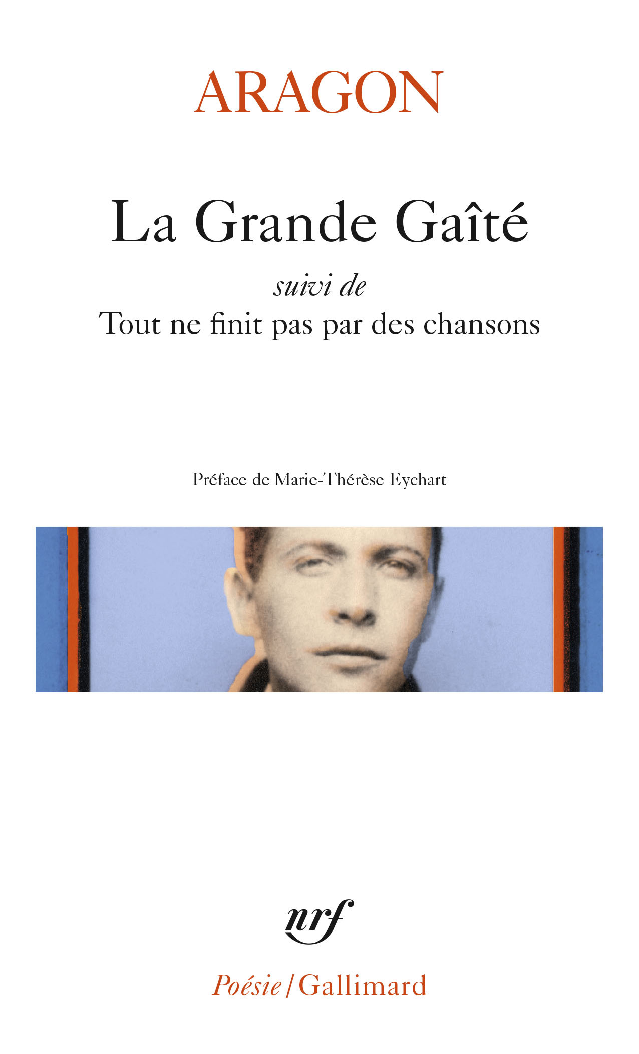 La Grande Gaité/Tout ne finit pas par des chansons - Louis Aragon - GALLIMARD