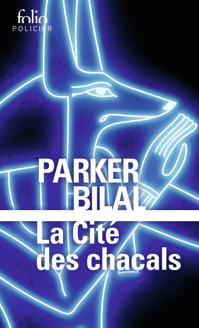 La cité des chacals - Parker Bilal - FOLIO