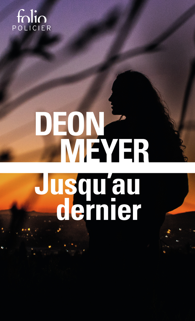 Jusqu'au dernier - Deon Meyer - FOLIO