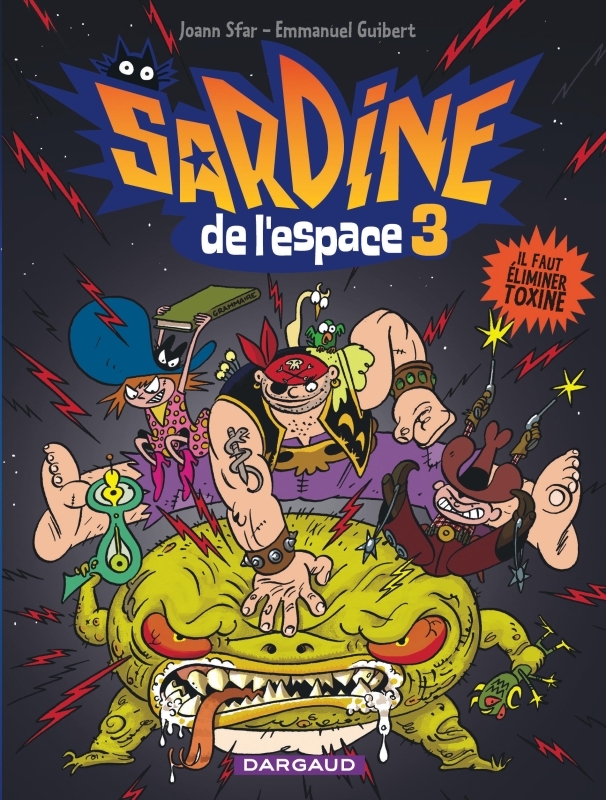 Sardine de l'espace - Tome 3 - Il faut éliminer Toxine -  Guibert Emmanuel - DARGAUD