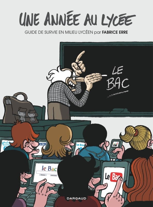 Une année au lycée - Tome 1 - Guide de survie en milieu lycéen -  Erre Fabrice - DARGAUD