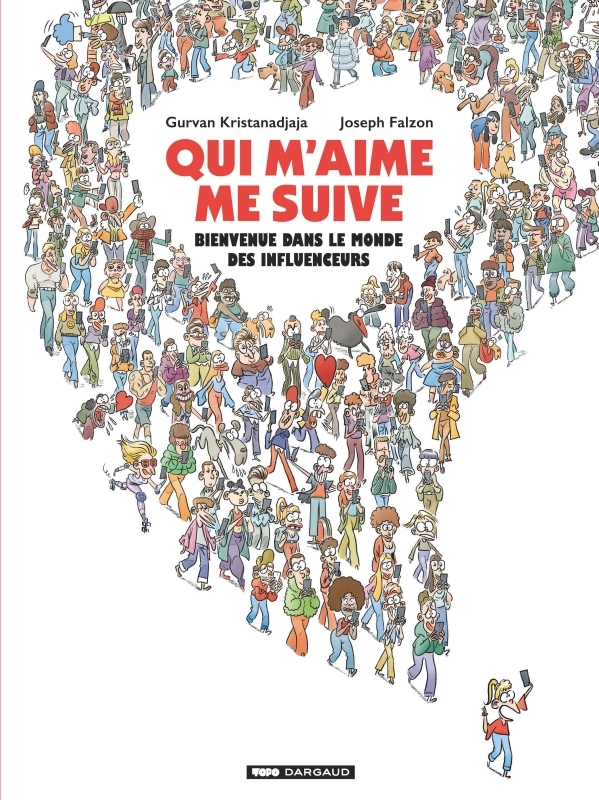 Qui m'aime me suive : Bienvenue dans le monde des influenceurs -  Falzon Joseph - DARGAUD