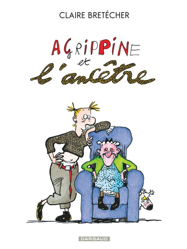 Agrippine - Tome 1 - Agrippine et l'ancêtre -  Bretécher Claire - DARGAUD