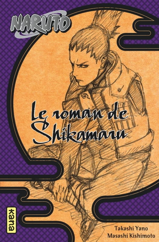 Naruto - romans - Tome 4 - Le roman de Shikamaru -  Takashi Yano - KANA