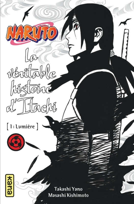 Naruto - romans - Tome 5 - La véritable histoire d Itachi (Partie 1) -  Takashi Yano - KANA