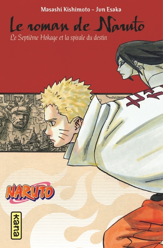 Naruto - romans - Tome 14 - Le roman de Naruto, le septième Hokage et la spirale du destin -  Masashi Kishimoto - KANA