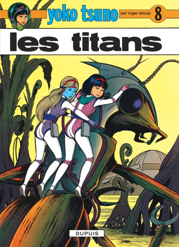 Yoko Tsuno - Tome 8 - Les Titans -  Leloup - DUPUIS