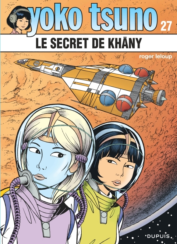 Yoko Tsuno - Tome 27 - Le secret de Khâny -  Leloup - DUPUIS