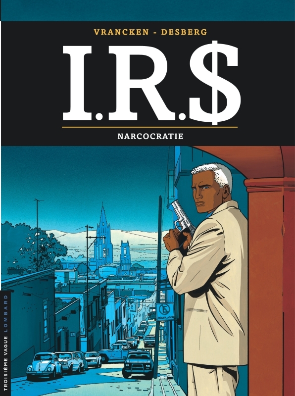 I.R.S - Tome 4 - Narcocratie -  Desberg Stephen - LOMBARD