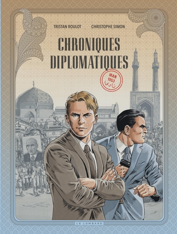 Chroniques diplomatiques - Tome 1 - Iran, 1953 -  Simon Christophe - LOMBARD