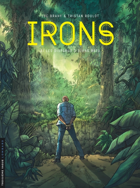 Irons - Tome 3 - Les Disparus d'Ujung Batu -  Brahy Luc - LOMBARD