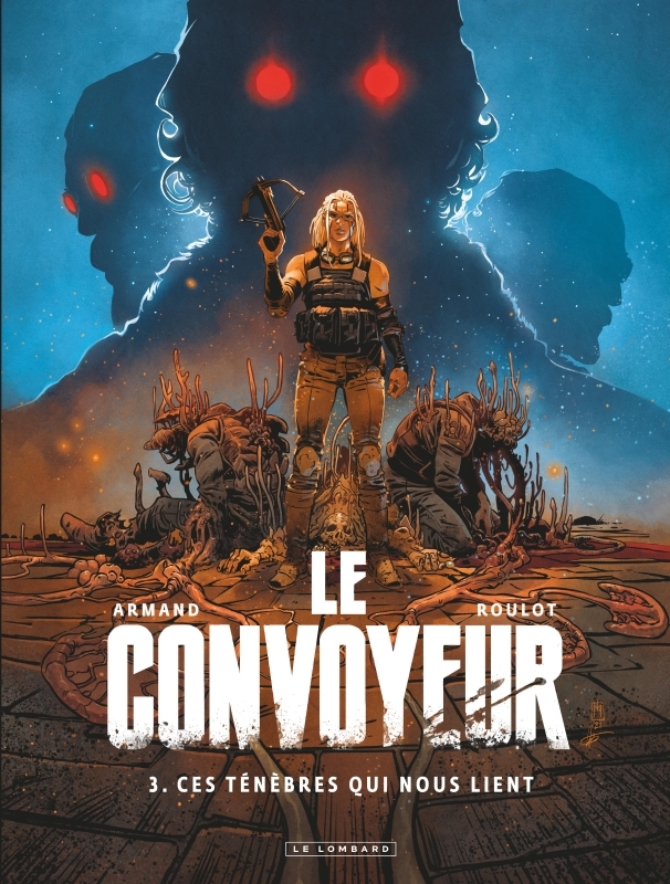 Le Convoyeur - Tome 3 - Ces ténèbres qui nous lient -  Armand - LOMBARD