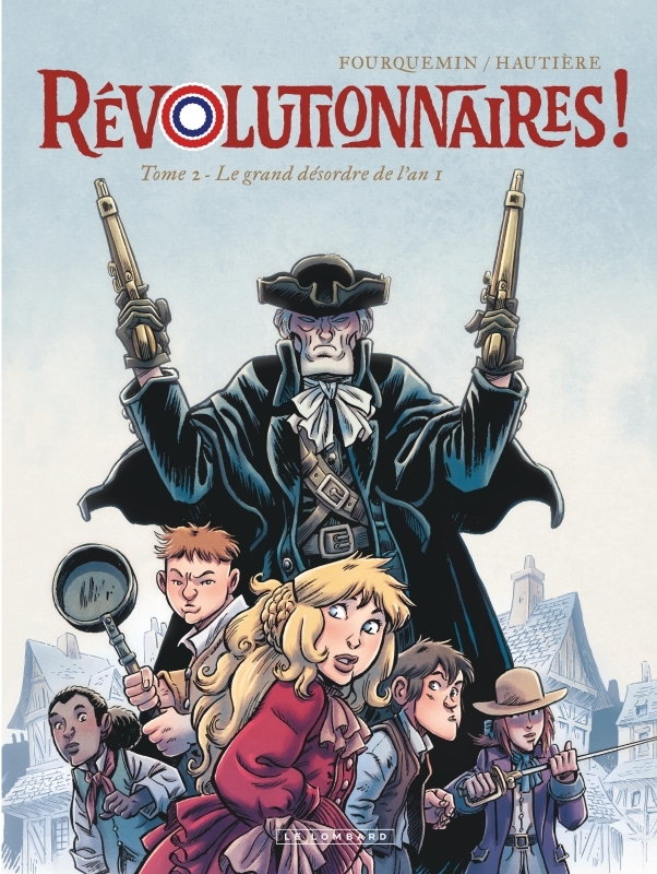 Révolutionnaires ! - Tome 2 - Le grand désordre de l'an 1 -  Hautière Régis - LOMBARD