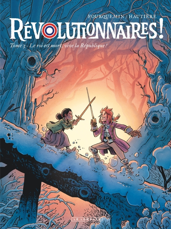 Révolutionnaires ! - Tome 3 - Le roi est mort, vive la République ! -  Hautière Régis - LOMBARD