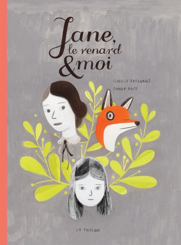 Jane, le renard et moi - Isabelle Arsenault - PASTEQUE