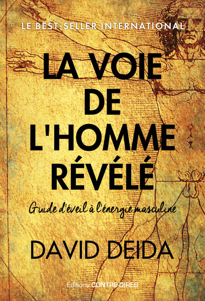 La voie de l'homme révélé - Guide d'éveil à l'énergie masculine - David Deida - CONTRE DIRES