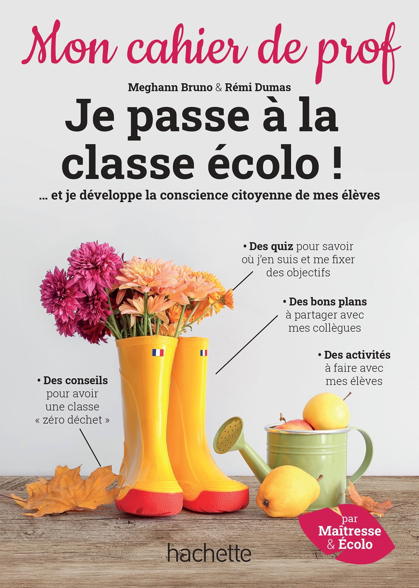 Je passe à la classe écolo ! - Mon cahier de prof - Ed. 2022 - Meghann Bruno - HACHETTE EDUC