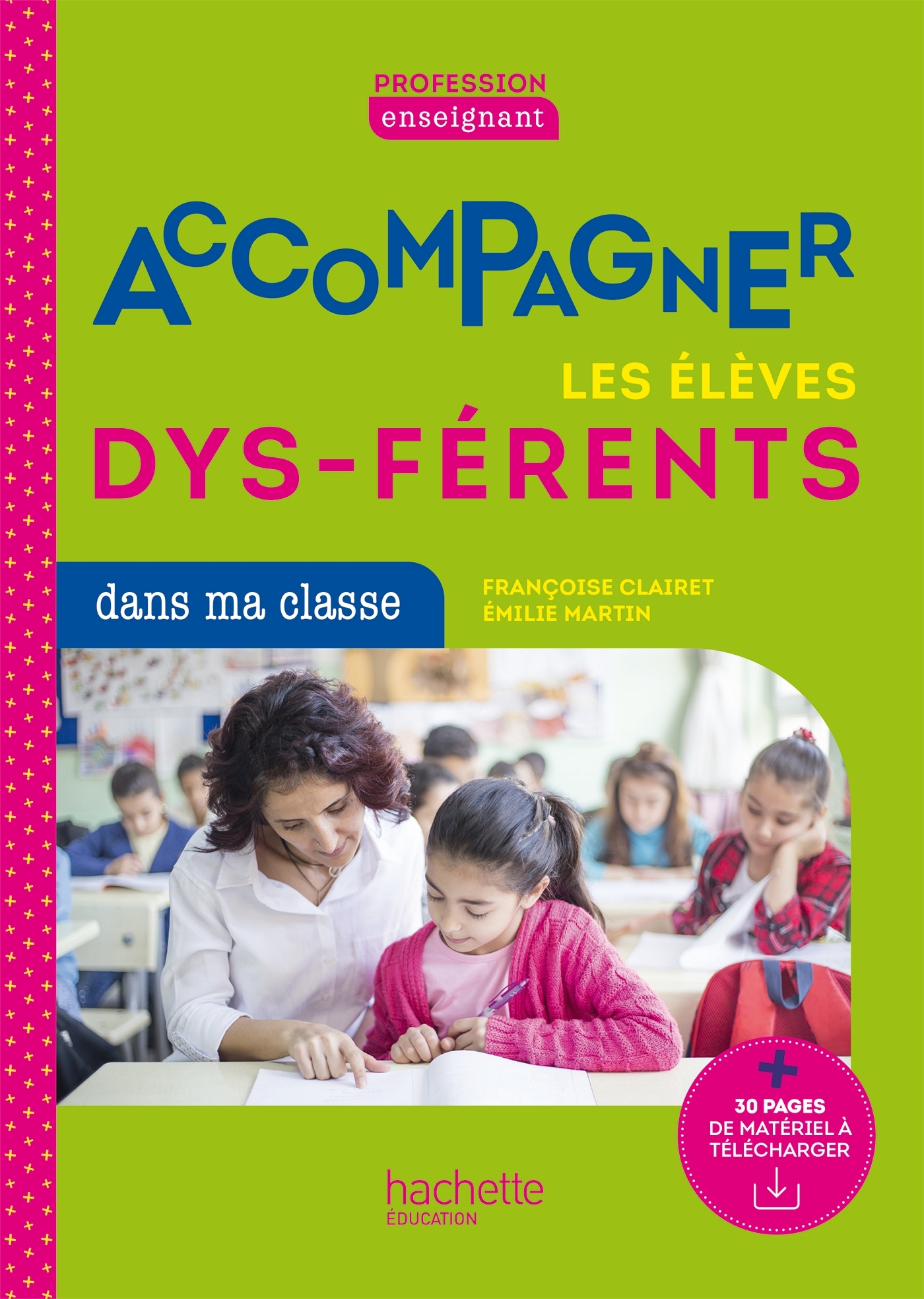 Profession enseignant - Accompagner les élèves dys-férents - Ed. 2021 - Françoise Clairet - HACHETTE EDUC