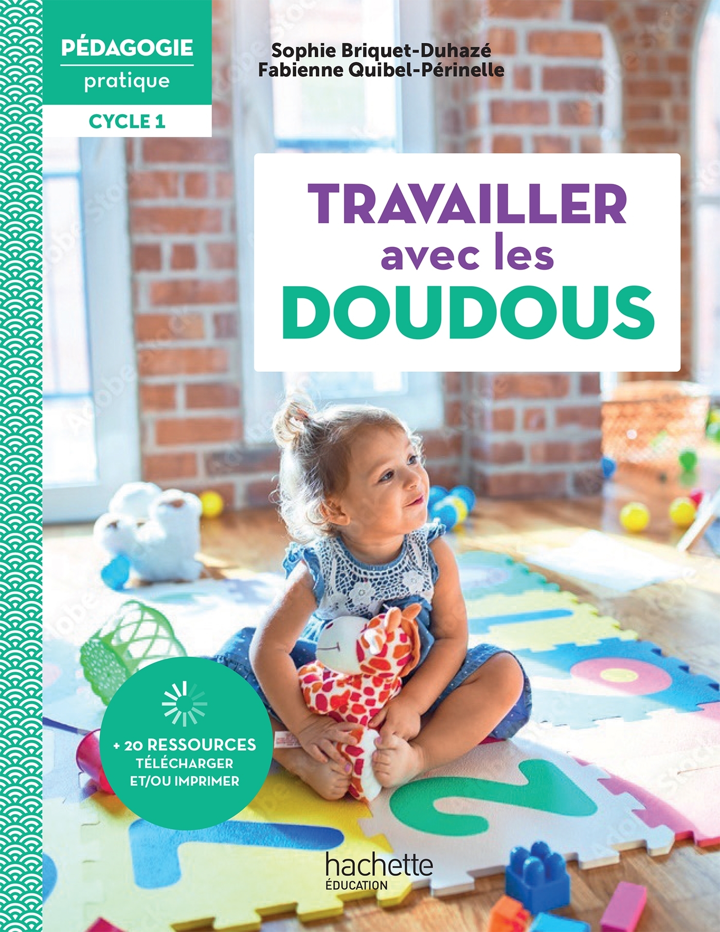 Pédagogie pratique - Travailler avec les doudous en école maternelle Cycle 1 - Ed. 2022 - Fabienne Quibel-Périnelle - HACHETTE EDUC