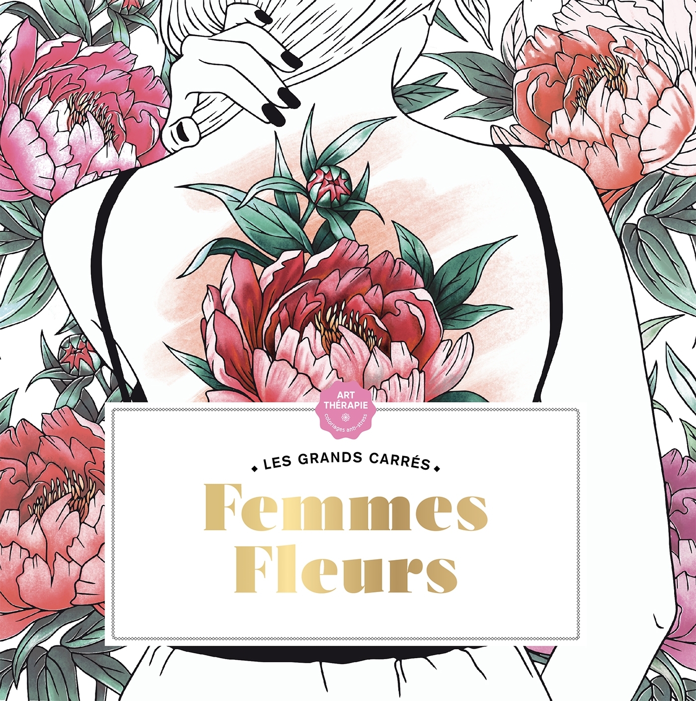 Les Grands carrés d'Art-thérapie Femmes fleurs - Capucine SIVIGNON - HACHETTE HEROES