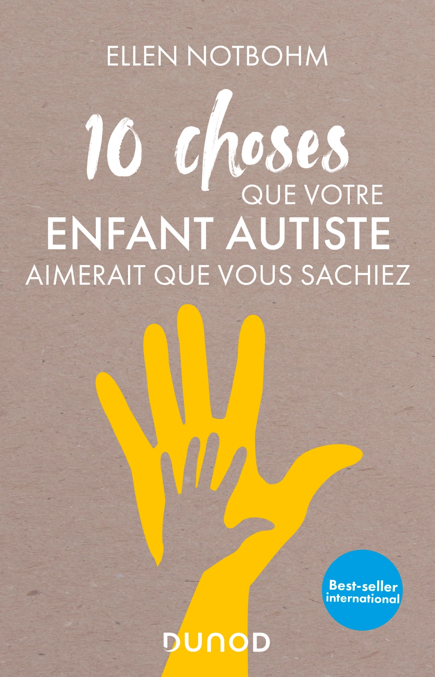 10 choses que votre enfant autiste aimerait que vous sachiez - Ellen Notbohm - DUNOD