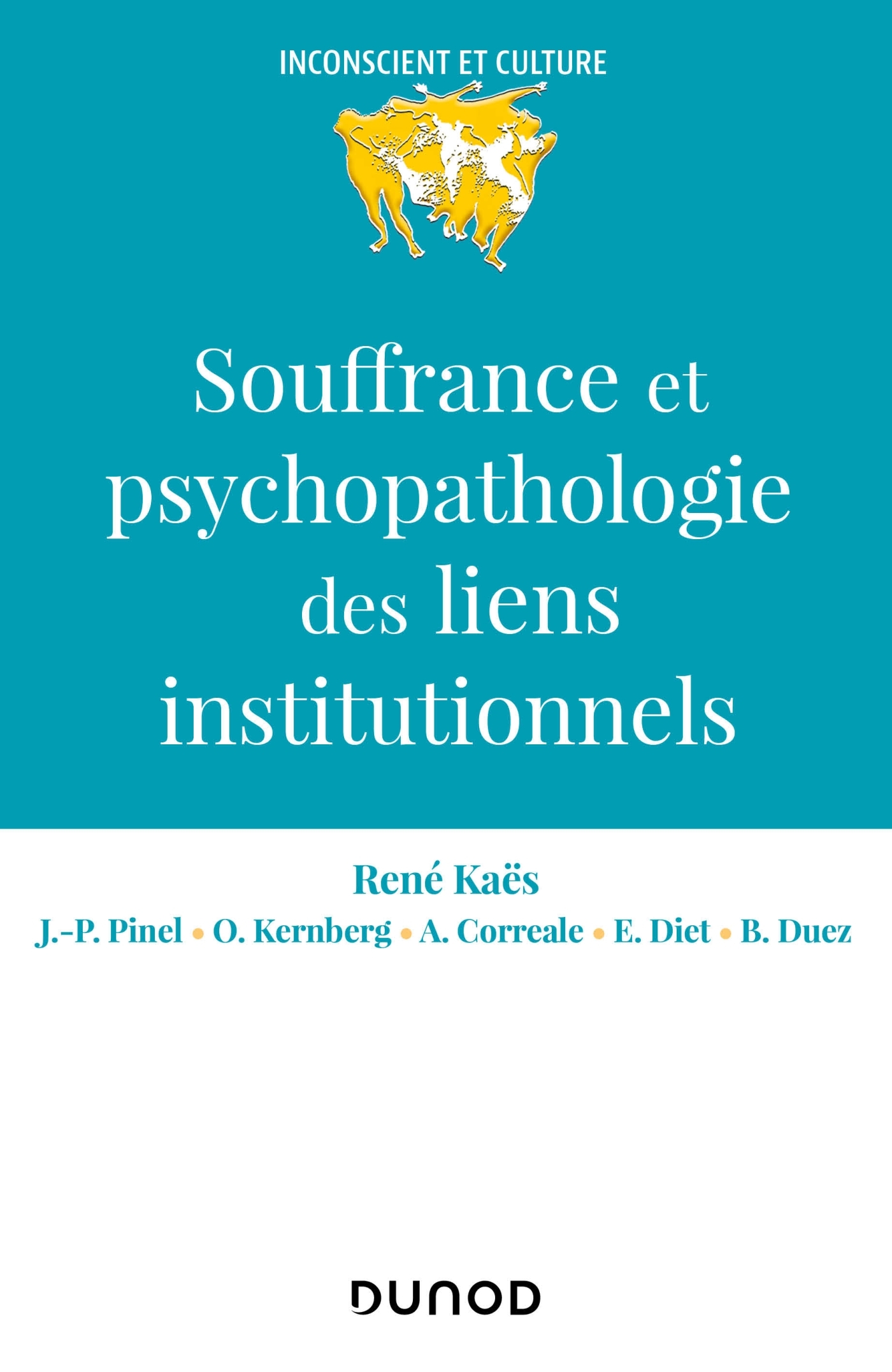 Souffrance et psychopathologie des liens institutionnels - René Kaës - DUNOD