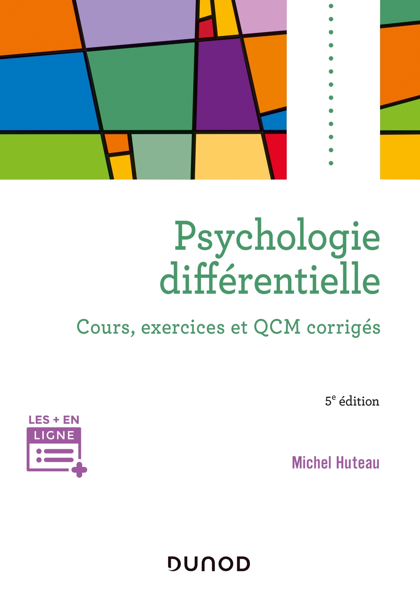 Psychologie différentielle - 5e éd. - Cours, exercices et QCM corrigés - Michel Huteau - DUNOD