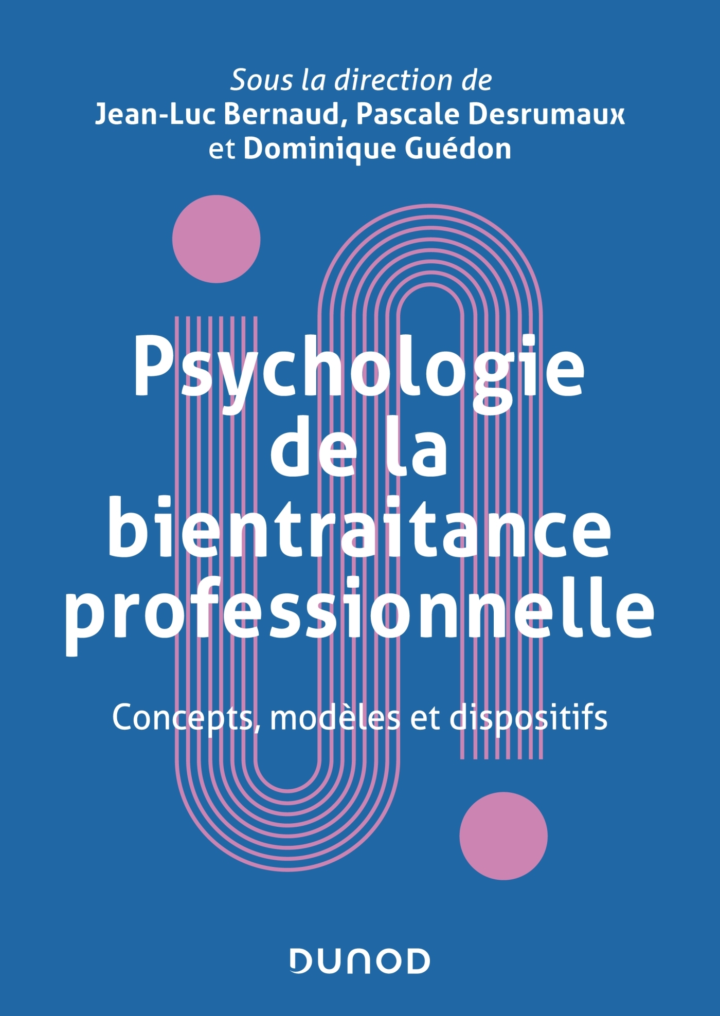 Psychologie de la bientraitance professionnelle - Concepts, modèles et dispositifs - Jean-Luc Bernaud - DUNOD